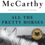 All the Pretty Horses (The Border Trilogy, Book 1) by Cormac McCarthy